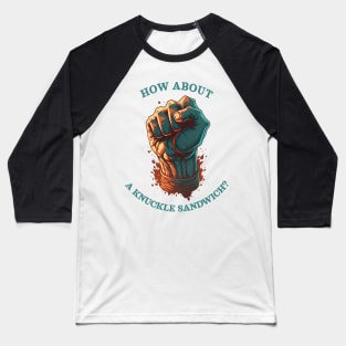 How about a knuckle sandwich? Baseball T-Shirt